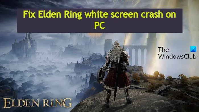 Исправить сбой белого экрана Elden Ring на ПК